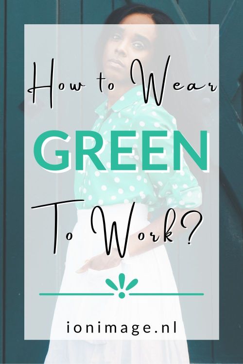 Going Green - How To Wear Green To Work? PINTEREST IMAGE