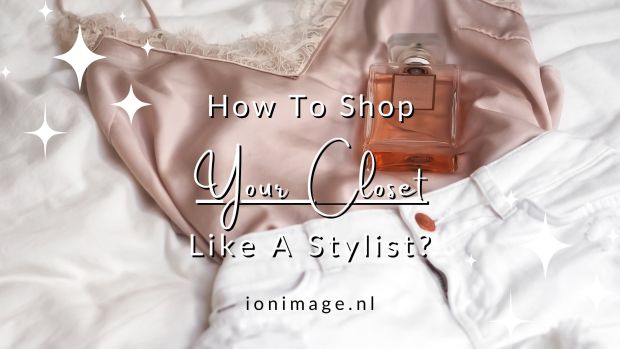 Shop Your Closet Like A Stylist