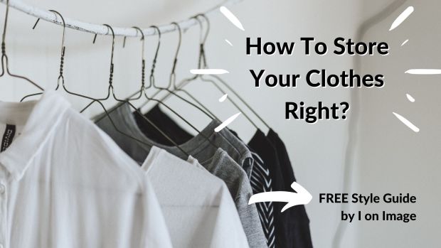 How To Store Your Clothes Right? - FREE Style Guide