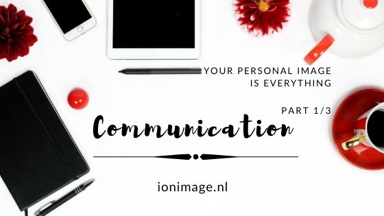 Your Personal Image Is Everything PART 1/3: Communication 